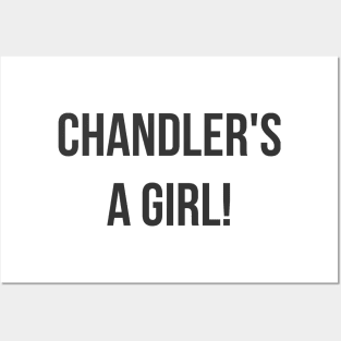 Chandler's a Girl Posters and Art